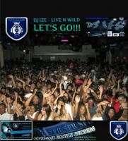 DJ IZE - LIVE N WILD - LET&#039;S GOOO MIX!!!