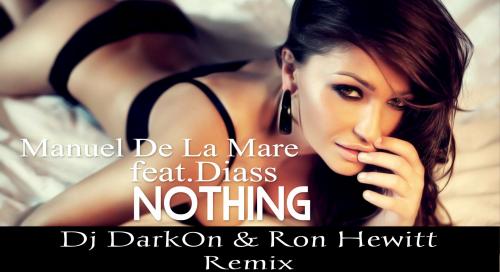 Manuel de la Mare feat Diass - Nothing (Dj Dark0n &amp; Ron Hewitt Remix)