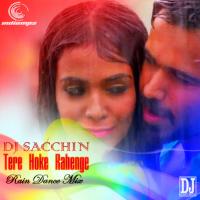 Tere Hoke Rahenge (Rain Dance Mix) - DJ Sacchin