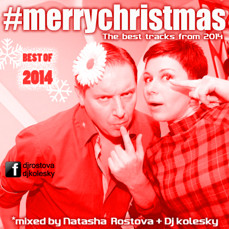 MERRY CHRISTMAS mixed by Natasha Rostova &amp; DJ Kolesky