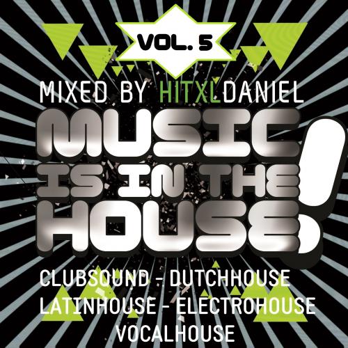 hitXLDaniel - Music Is In The House, Vol. 5 (PROMOTION-Mix)