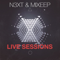 N3XT &amp; Mixeep - Live Sessions
