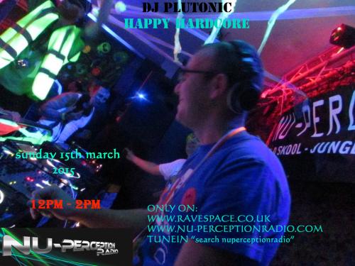 DJ Plutonic - Happy Hardcore 15/03/15