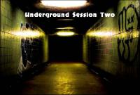 Underground Session Two