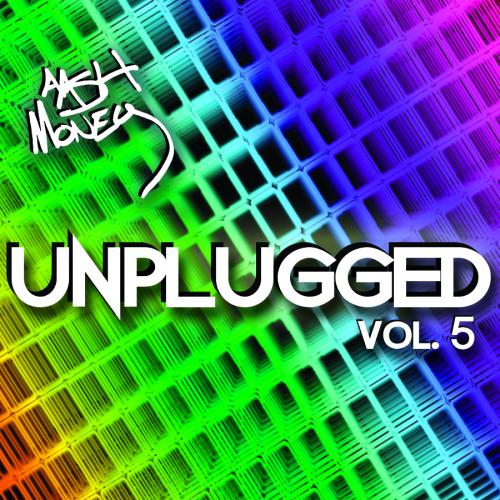 AAsH Money Unplugged Vol 5