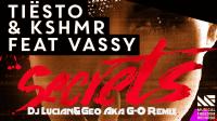 Tiësto &amp; KSHMR feat VASSY-Secrets(Dj Lucian&amp;Geo aka G-O Remix) 