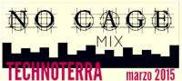 technoterra  NOcage Mix 03//2015