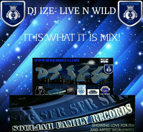 DJ IZE I IT IS WHAT IT IS!!!