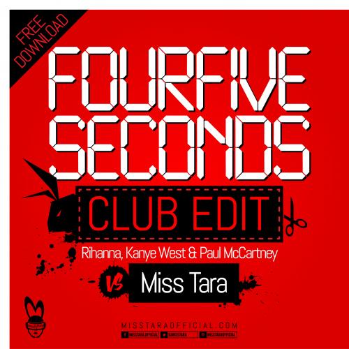 FourFiveSeconds Rihanna, Kanye West &amp; Paul McCartney Vs Miss Tara Club Edit