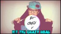 Hit the crazy road - Dj crazy v (the mashup)