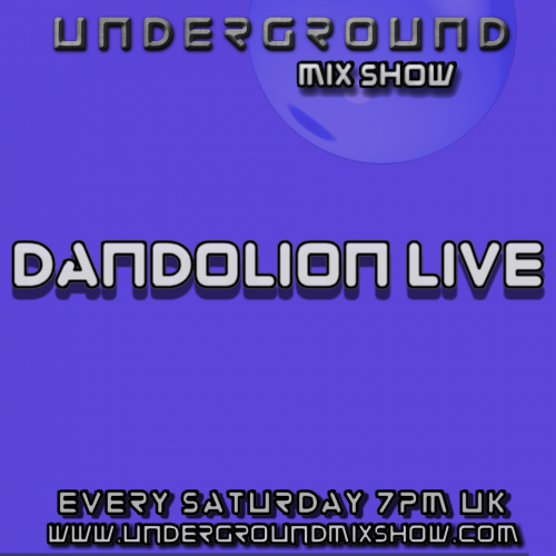 The Underground Mix Show - Dandolion Live 11th Apr 15