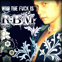 Who The Fuck Is RBM (Original Mix)