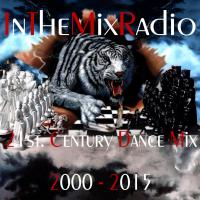 InTheMixRadio 21st.Century Dance Mix 2000 - 2015