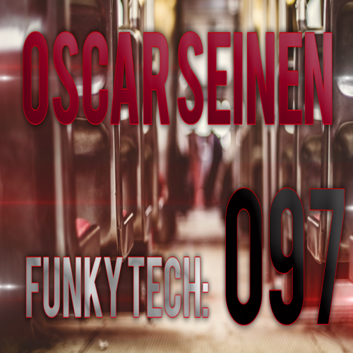 Oscar Seinen - FunkyTech E097 (April 2015)