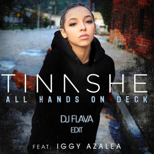 Tinashe feat. Iggy Azalea - All Hands On Deck ( DJ Flava Edit )
