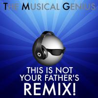 This is Not Your Father&#039;s Remix!