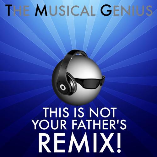This is Not Your Father&#039;s Remix!