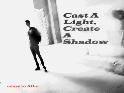 Cast A Light, Create A Shadow