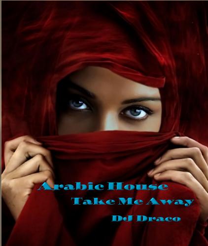 Arabic House- Take Me Away