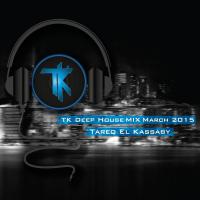 TK Deep House Mix March 2015