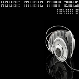 House Music May 2015 - Tryan B[House]