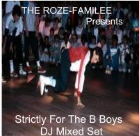 The Roze-Familee Presents Strictly for the B Boys