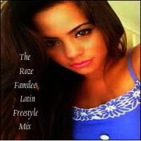 The Roze-Familee Latin freestyle Mix