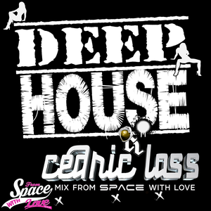 DEEP HOUSE From Space With Love! (Best Of February 2015) By Cedric Lass