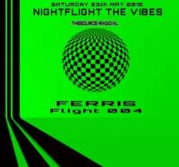 Ferris - Nightflight The Vibes 23-05-2015