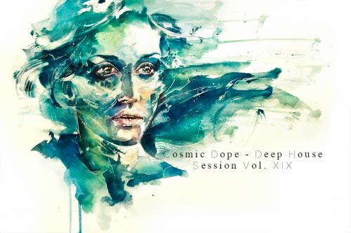 Cosmic Dope - Deep House Session Vol. XIX