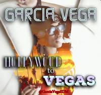Garcia Vega - Hollywood To Vegas EDM Mix