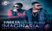 Eddy Lover Feat. Kemzo - Pareja imaginaria (Dj Gaunt Mashup)