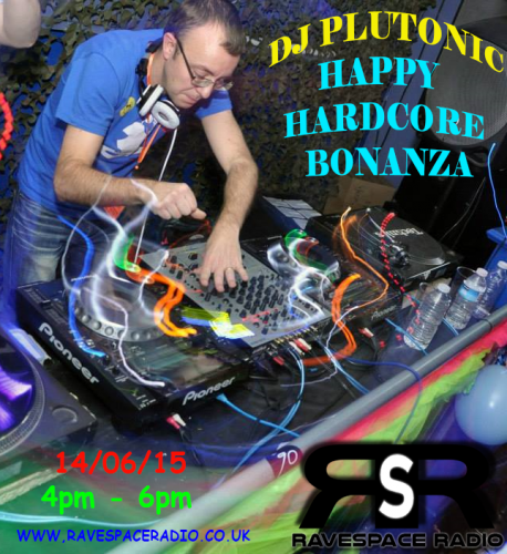 DJ Plutonic Happy Hardcore Bonanza 14/06/15