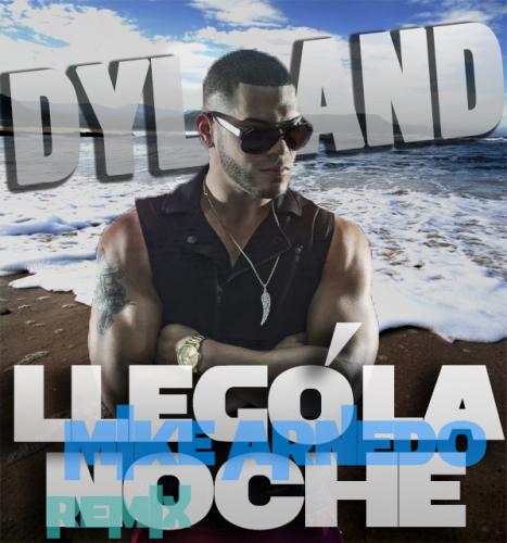 Dyland - Llegó La Noche (Mike Arnedo Summer Remix 2015)(Download in the description))