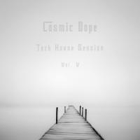 Cosmic Dope - Tech House Session Vol. V