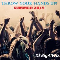 Throw Your Hands Up! - Summer 2K15