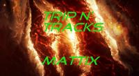 MaTTiX - Trip N&#039; Tracks #8