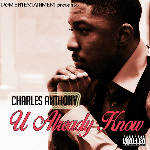 Charles Anthony &quot;U Already Know&quot;