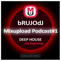 bRUJOdJ - Mixupload Deep Podcast #001 (... the beginning)