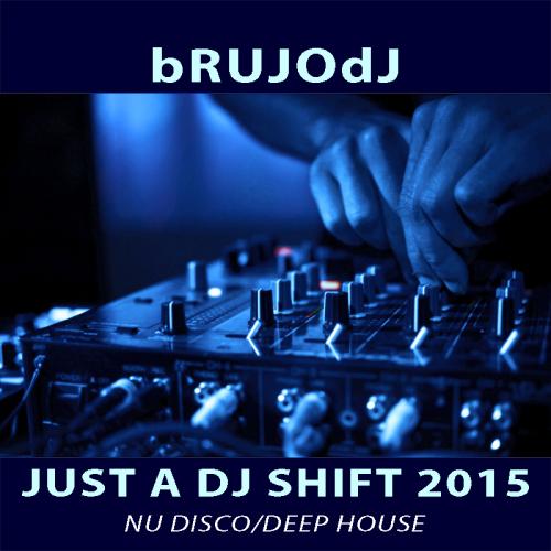 bRUJOdJ - Just a Dj Shift (2015)