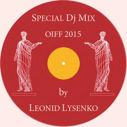 Leonid Lysenko - OIFF 2015 (Special DJ Mix)