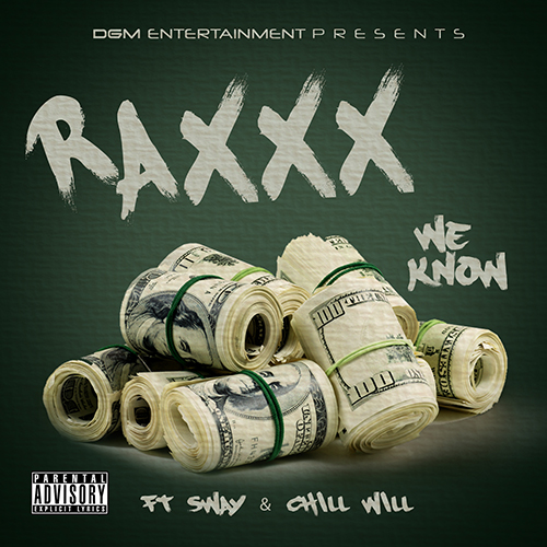 RAXXX &quot;We Know&quot; FT SWAY &amp; CHILL WILL