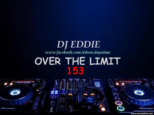 DJ Eddie Presents - Over The Limit Radio - Episode 153