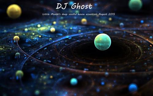 DJ Ghost - Little Maxim&#039;s deep soulful house essentials August &#039;15