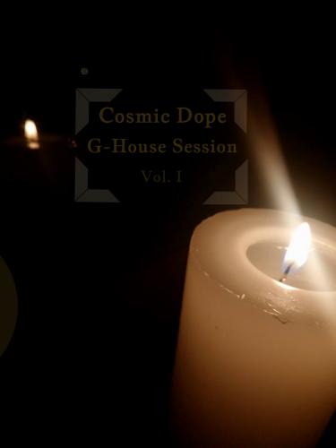 Cosmic Dope - G-House Session Vol. I