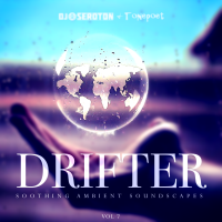 Drifter (Vol 7) - Soothing Ambient Soundscapes - with Tonepoet
