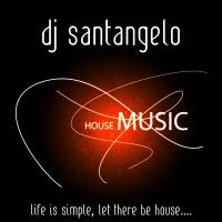 DJ SANTANGELO - LIFE IS SIMPLE, LET THERE BE HOUSE