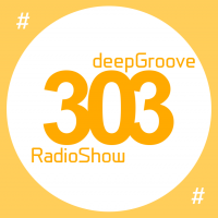 deepGroove Show 303