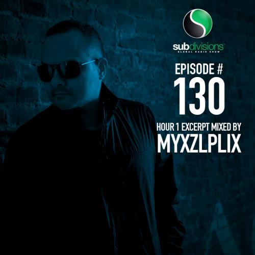 Subdivisions Global Radio 130 - Hour 1: Myxzlplix