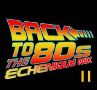 Echenique Mix Pres - Back To The 80&#039;&#039;s